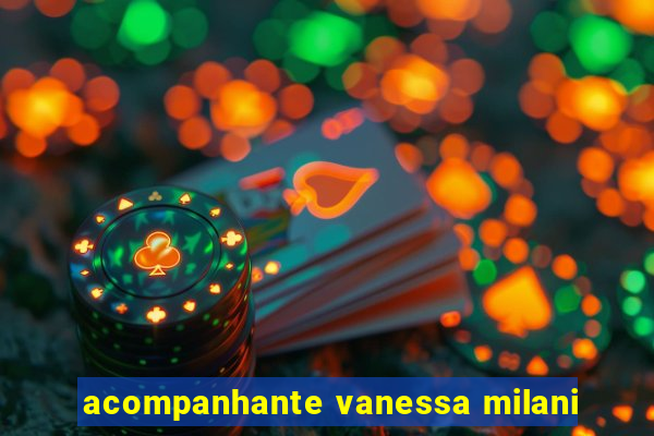 acompanhante vanessa milani